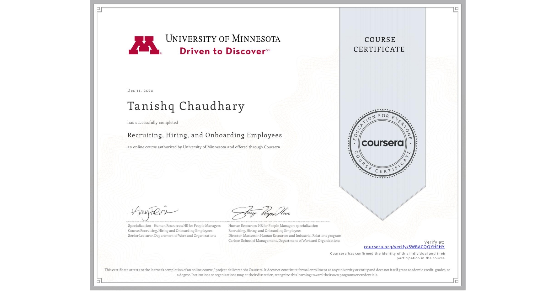 View certificate for Tanishq Chaudhary, Recruiting, Hiring, and Onboarding Employees, an online non-credit course authorized by University of Minnesota and offered through Coursera