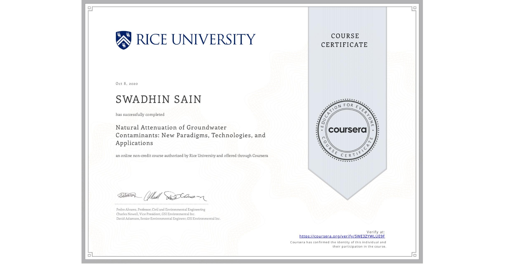 View certificate for SWADHIN SAIN, Natural Attenuation of Groundwater Contaminants: New Paradigms, Technologies, and Applications, an online non-credit course authorized by Rice University and offered through Coursera