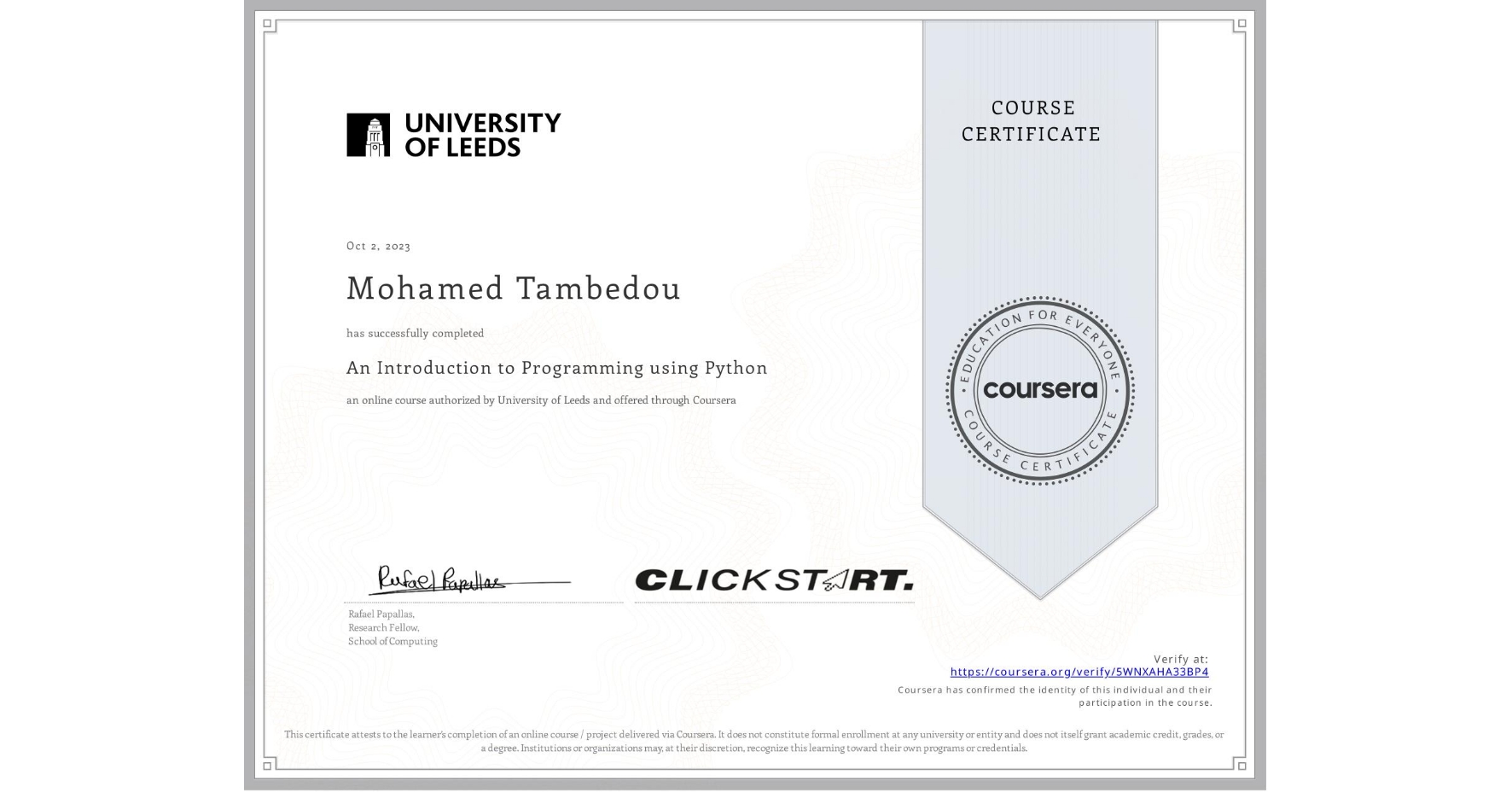 View certificate for Mohamed Tambedou, An Introduction to Programming using Python, an online non-credit course authorized by University of Leeds and offered through Coursera