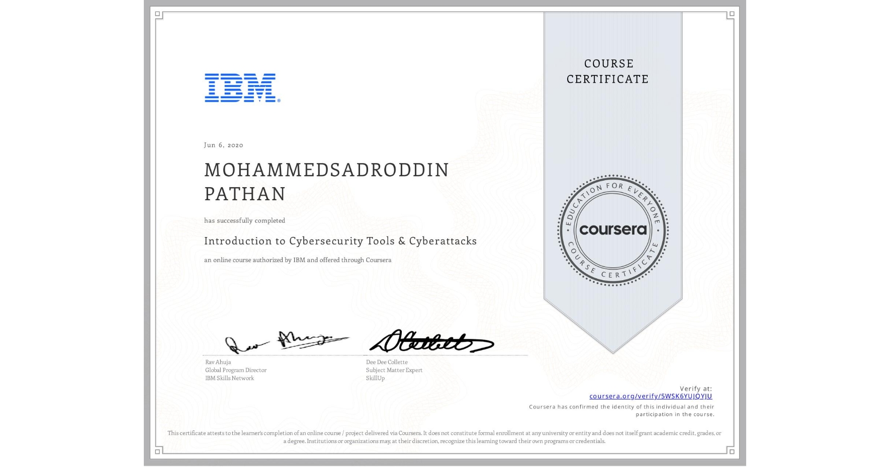 View certificate for MOHAMMEDSADRODDIN PATHAN, Introduction to Cybersecurity Tools & Cyberattacks, an online non-credit course authorized by IBM and offered through Coursera