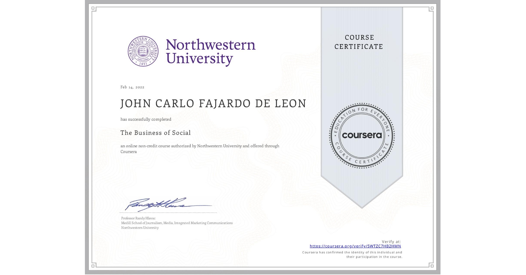 View certificate for JOHN CARLO FAJARDO  DE LEON, The Business of Social, an online non-credit course authorized by Northwestern University and offered through Coursera