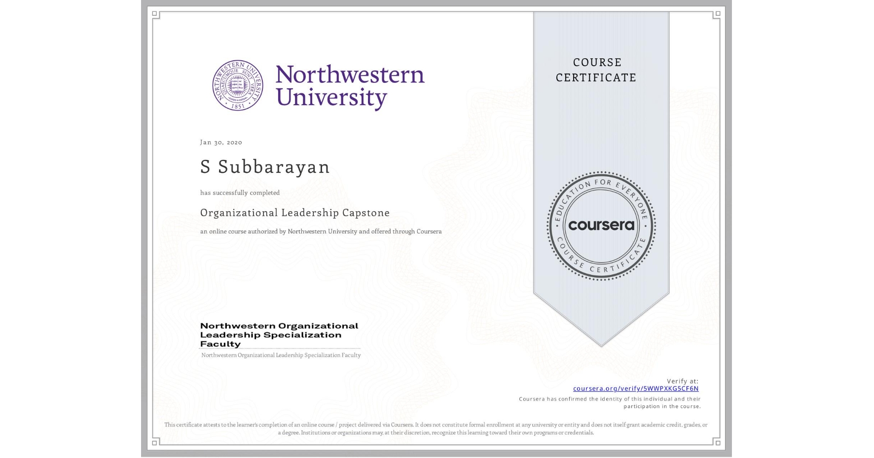 View certificate for S Subbarayan, Organizational Leadership Capstone, an online non-credit course authorized by Northwestern University and offered through Coursera