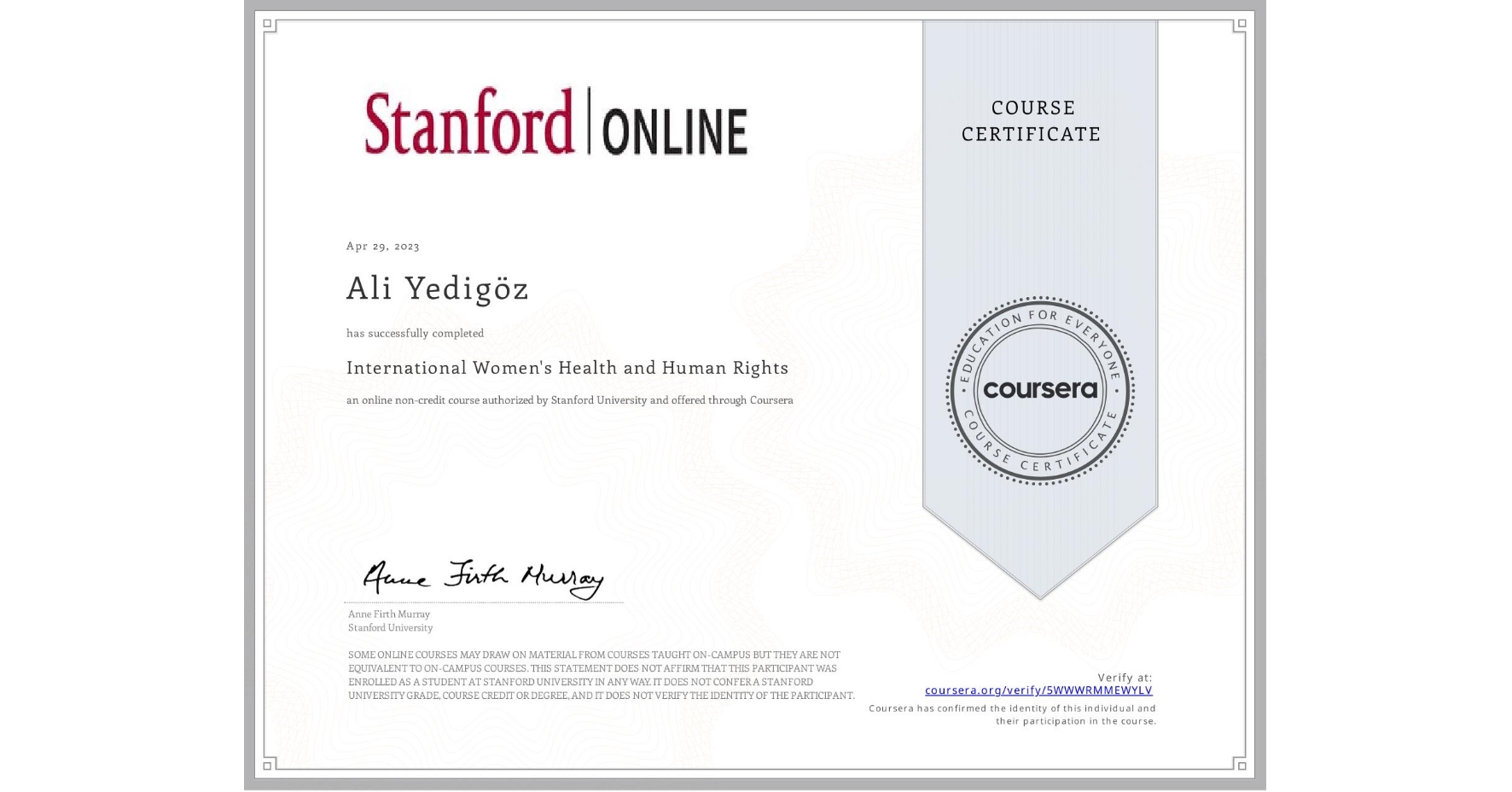 View certificate for Ali Yedigöz, International Women's Health and Human Rights, an online non-credit course authorized by Stanford University and offered through Coursera