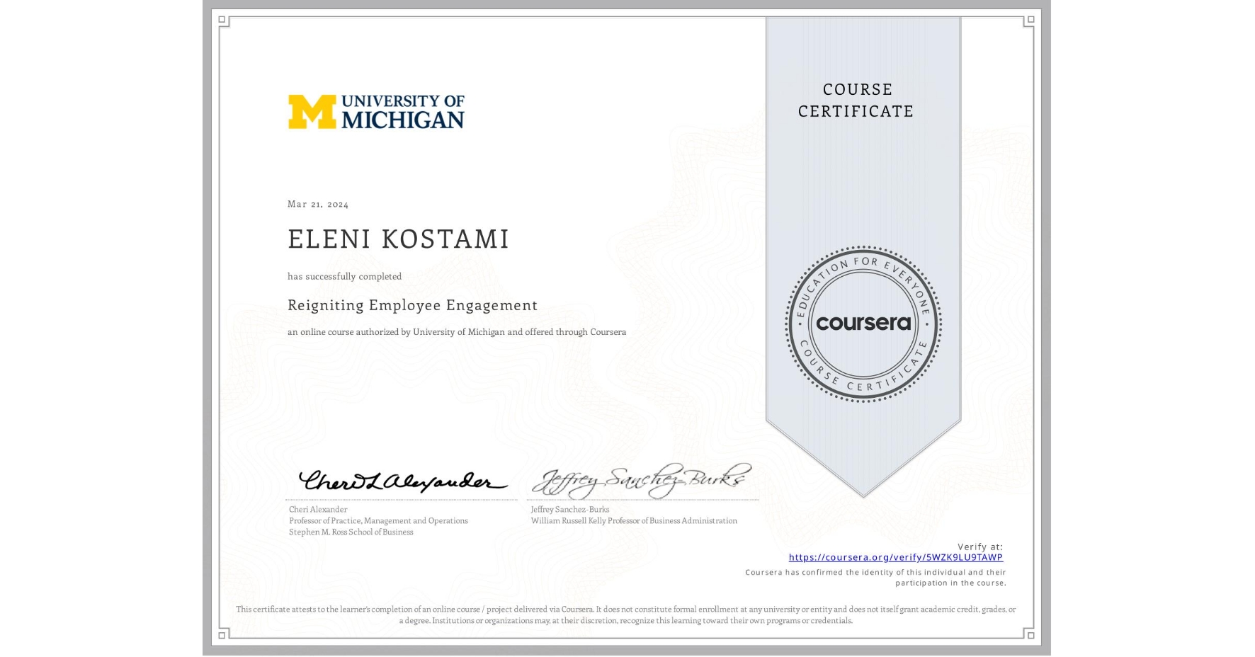 View certificate for ELENI KOSTAMI, Reigniting Employee Engagement, an online non-credit course authorized by University of Michigan and offered through Coursera