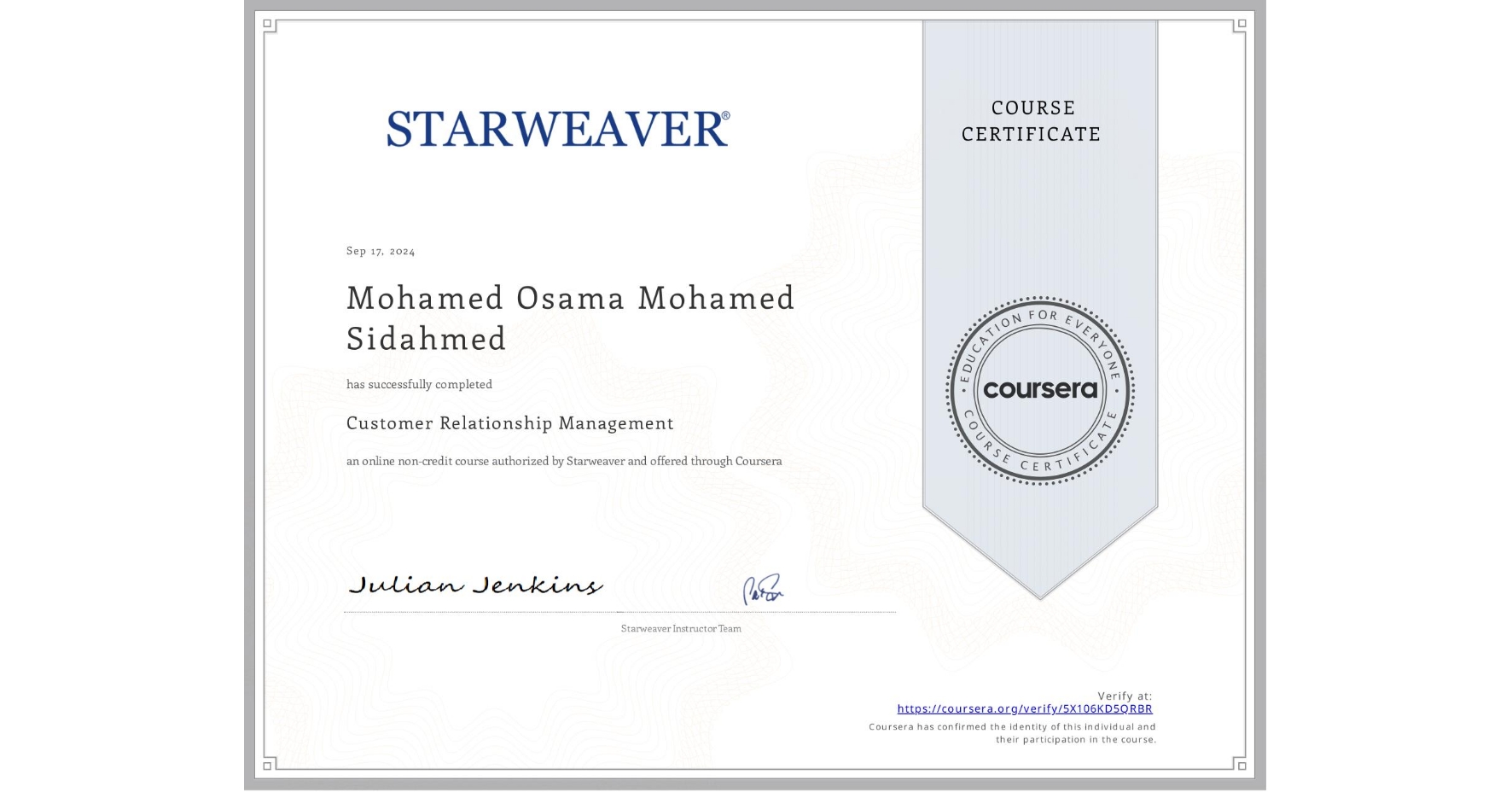 View certificate for Mohamed Osama Mohamed Sidahmed  , Customer Relationship Management, an online non-credit course authorized by Starweaver and offered through Coursera