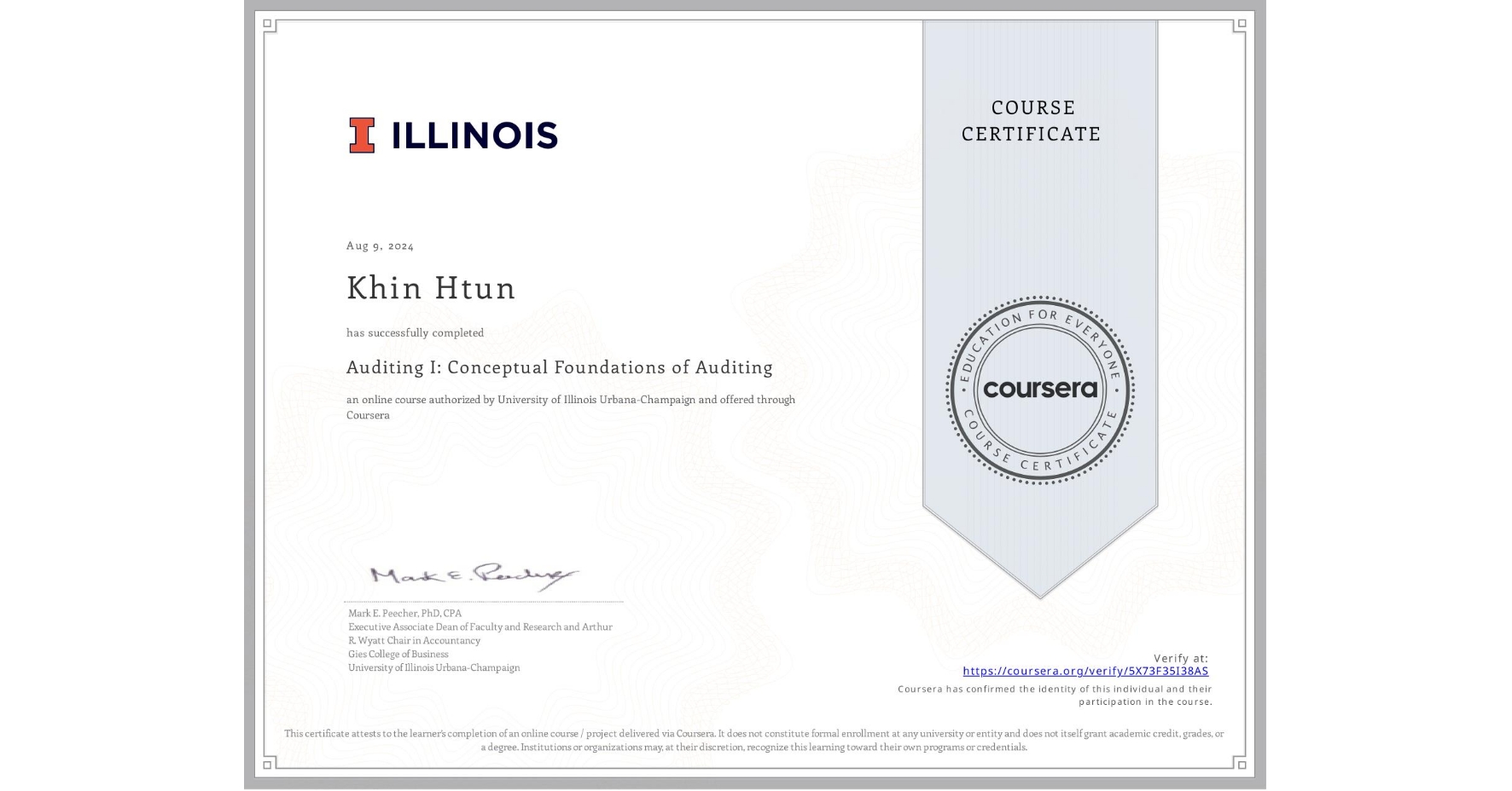 View certificate for Khin Htun, Auditing I: Conceptual Foundations of Auditing, an online non-credit course authorized by University of Illinois Urbana-Champaign and offered through Coursera
