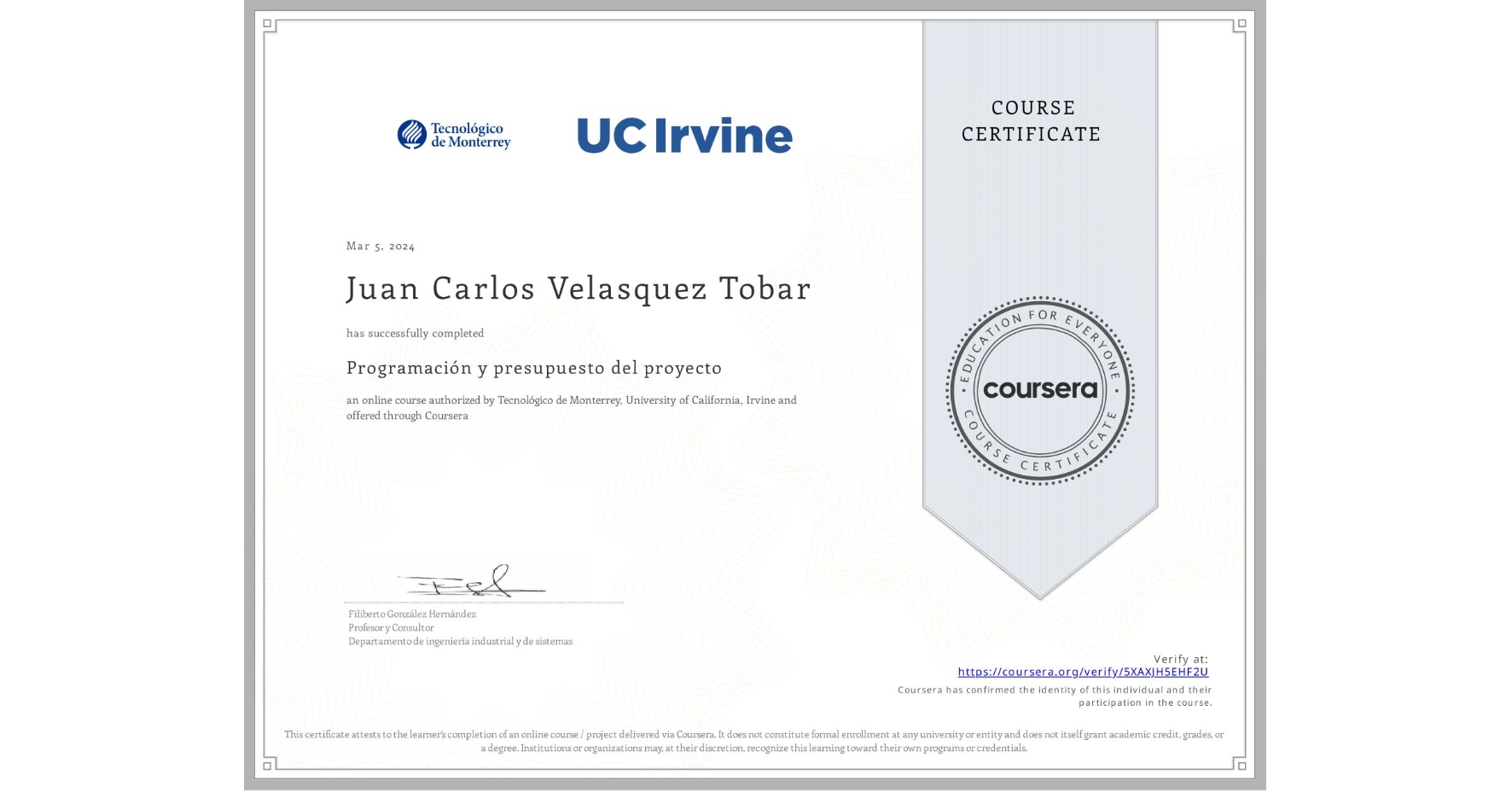 View certificate for Juan Carlos Velasquez Tobar, Programación y presupuesto del proyecto, an online non-credit course authorized by Tecnológico de Monterrey & University of California, Irvine and offered through Coursera