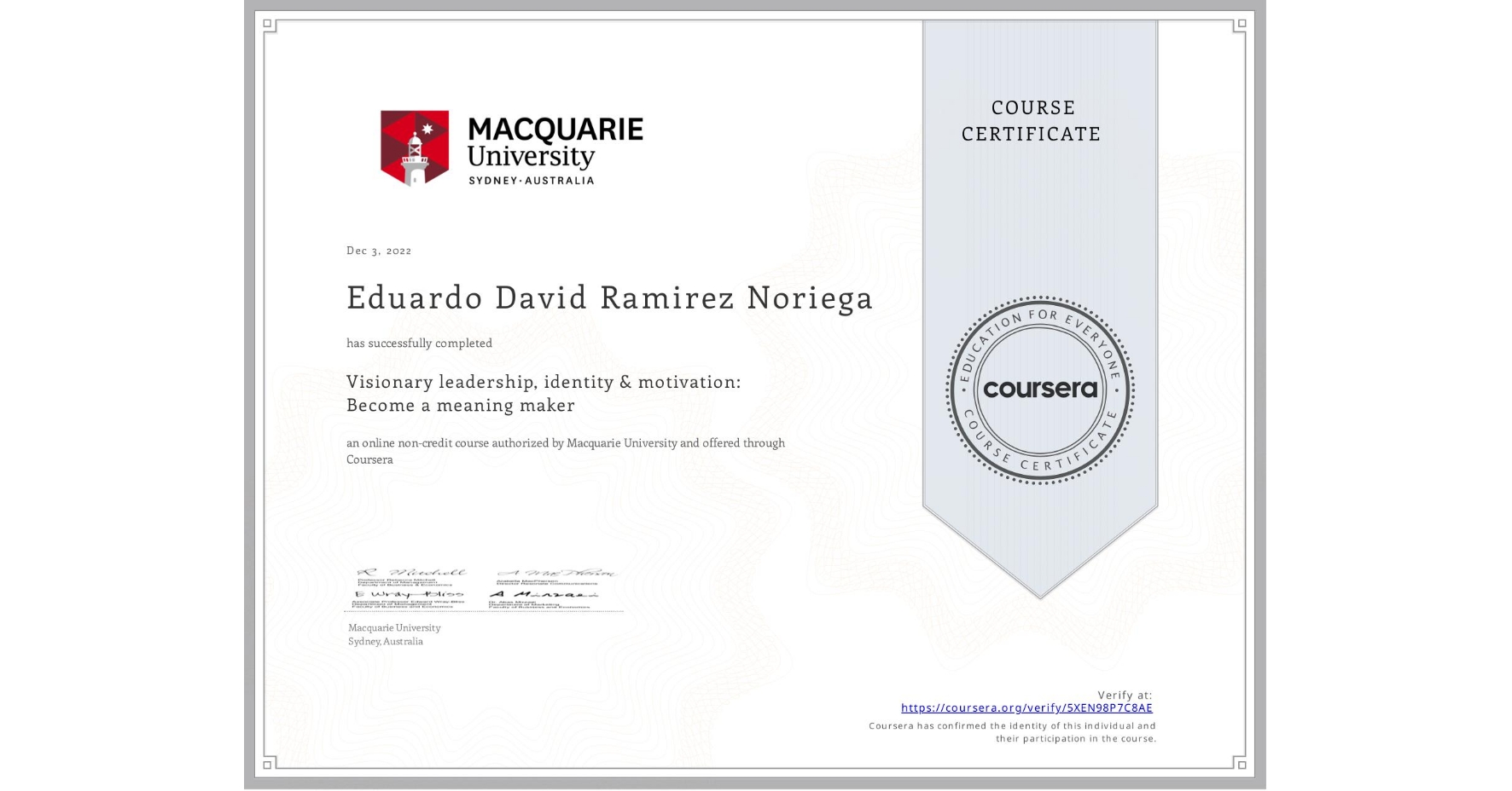 View certificate for Eduardo David Ramirez Noriega, Visionary leadership, identity & motivation: Become a meaning maker, an online non-credit course authorized by Macquarie University and offered through Coursera