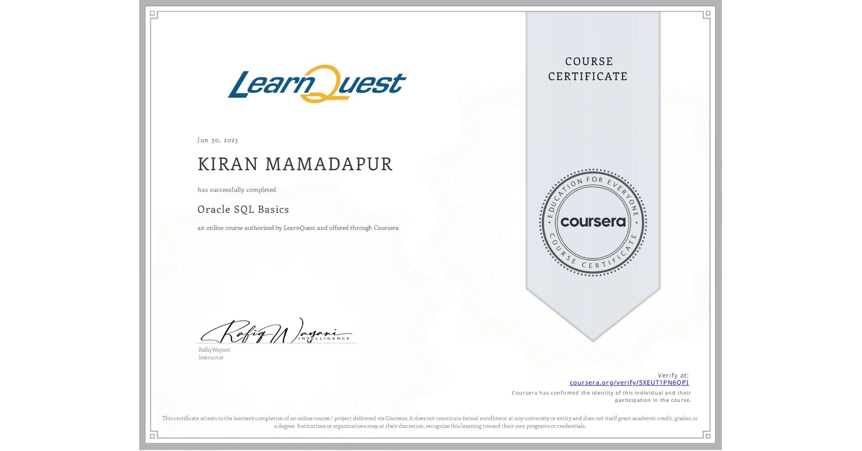 View certificate for KIRAN MAMADAPUR, Oracle SQL Basics, an online non-credit course authorized by LearnQuest and offered through Coursera