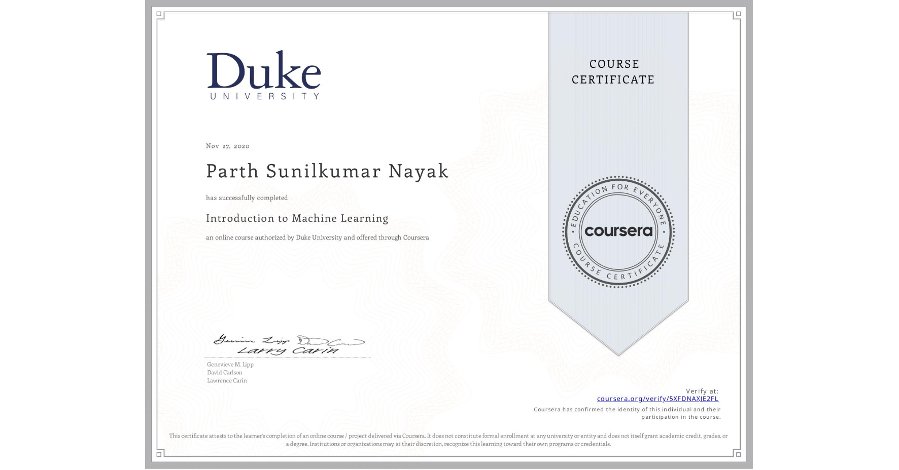View certificate for Parth Sunilkumar Nayak, Introduction to Machine Learning, an online non-credit course authorized by Duke University and offered through Coursera