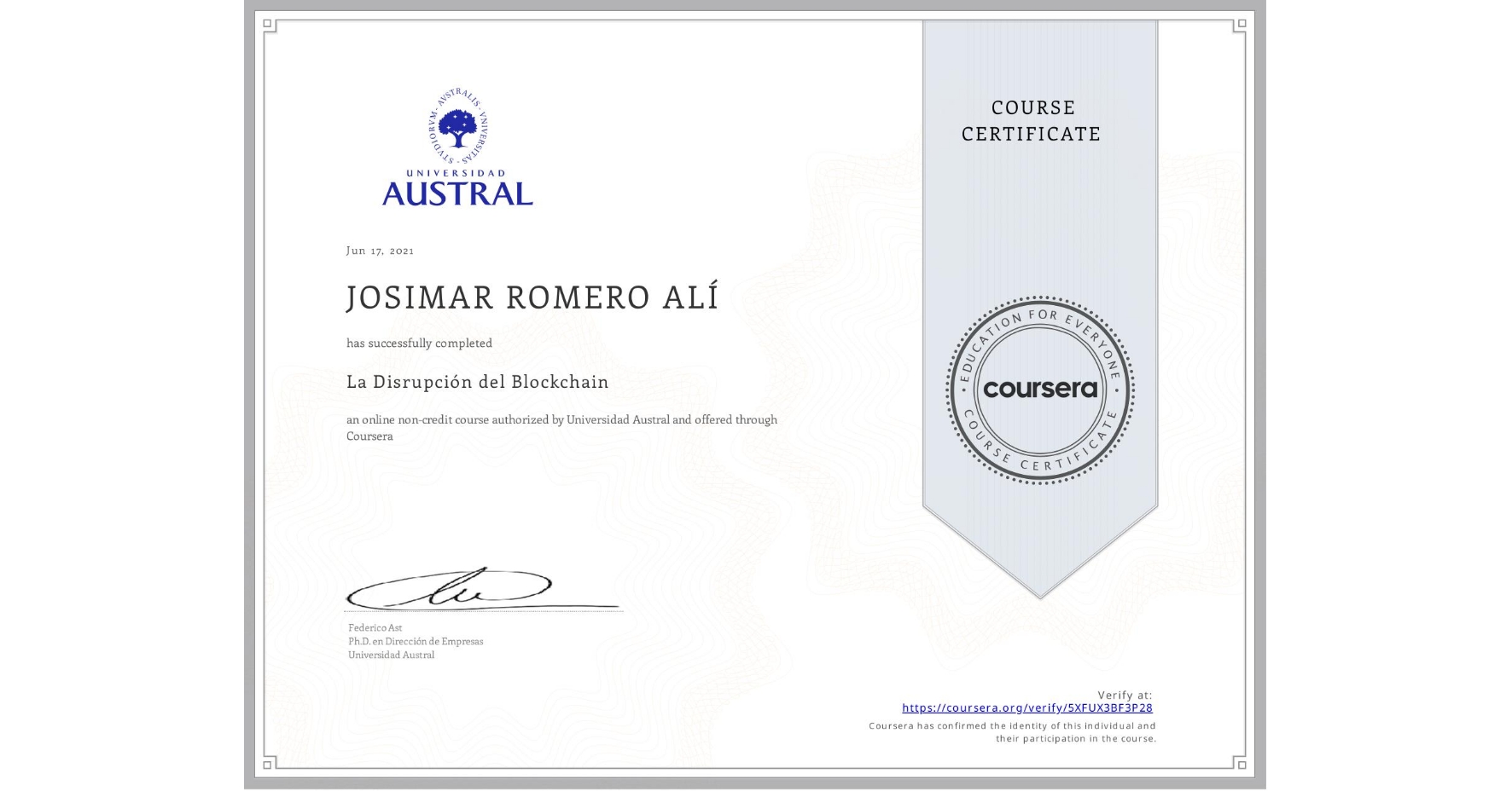 View certificate for JOSIMAR ROMERO ALÍ, La Disrupción del Blockchain, an online non-credit course authorized by Universidad Austral and offered through Coursera