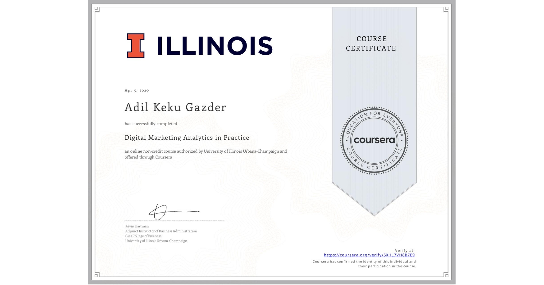 View certificate for Adil Keku Gazder, Digital Marketing Analytics in Practice, an online non-credit course authorized by University of Illinois Urbana-Champaign and offered through Coursera