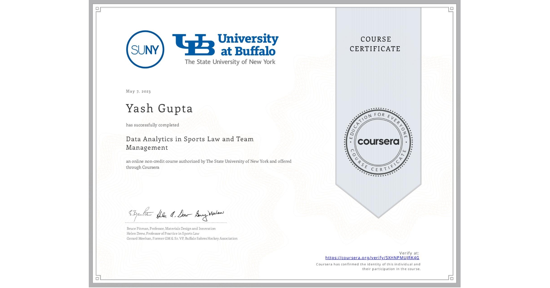 View certificate for Yash Gupta, Data Analytics in Sports Law and Team Management, an online non-credit course authorized by The State University of New York and offered through Coursera