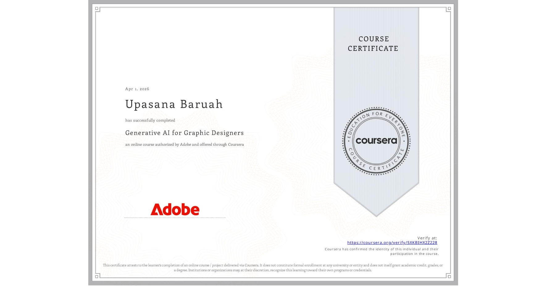 View certificate for Upasana Baruah, Generative AI for Graphic Designers, an online non-credit course authorized by Adobe and offered through Coursera