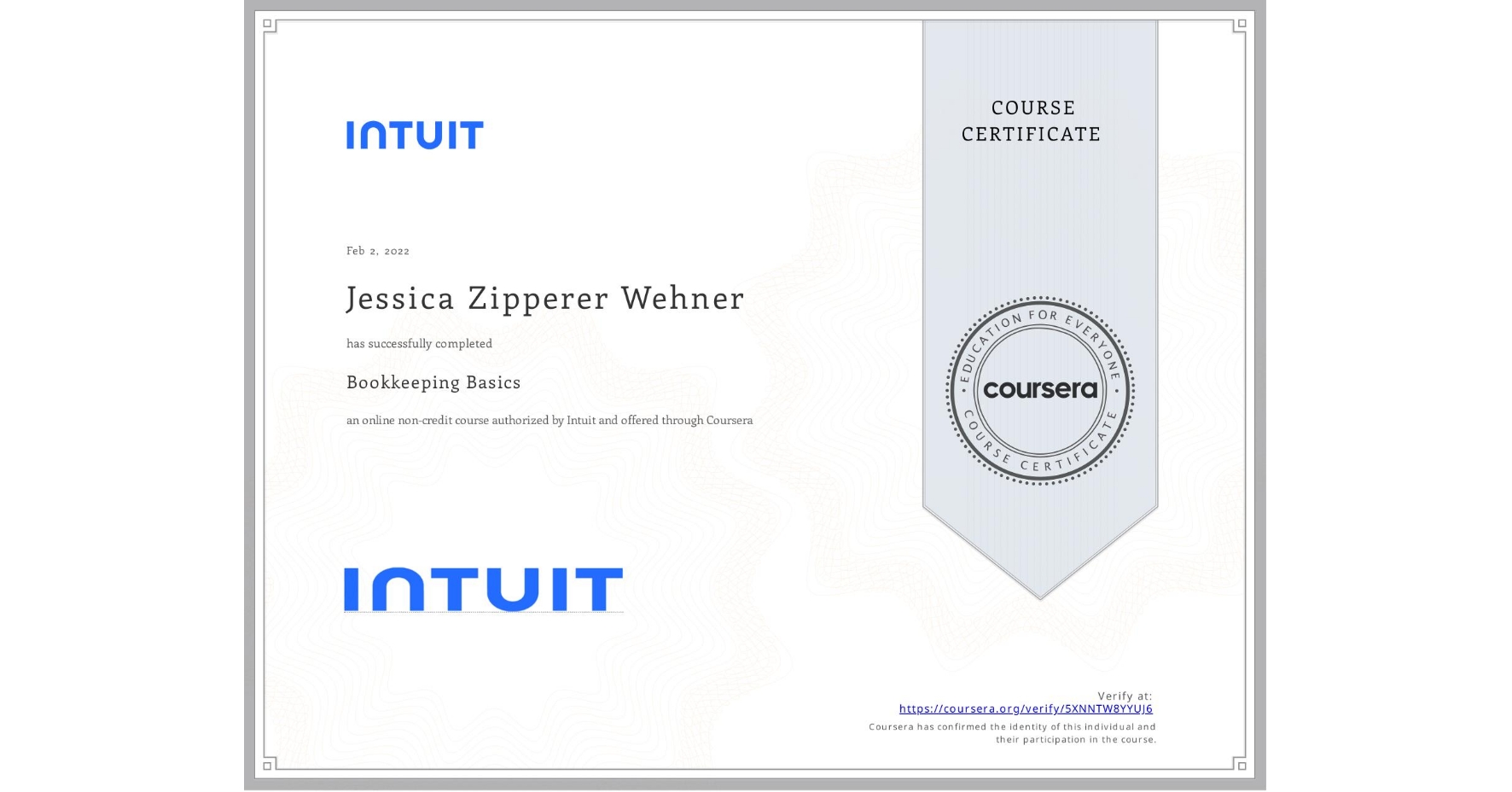 View certificate for Jessica Zipperer Wehner, Bookkeeping Basics, an online non-credit course authorized by Intuit and offered through Coursera
