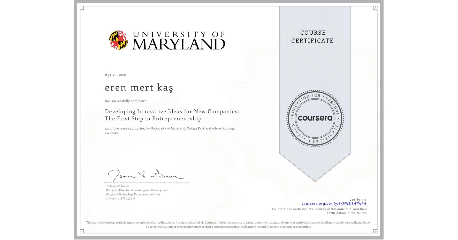 View certificate for eren mert kaş, Developing Innovative Ideas for New Companies: The First Step in Entrepreneurship, an online non-credit course authorized by University of Maryland, College Park and offered through Coursera