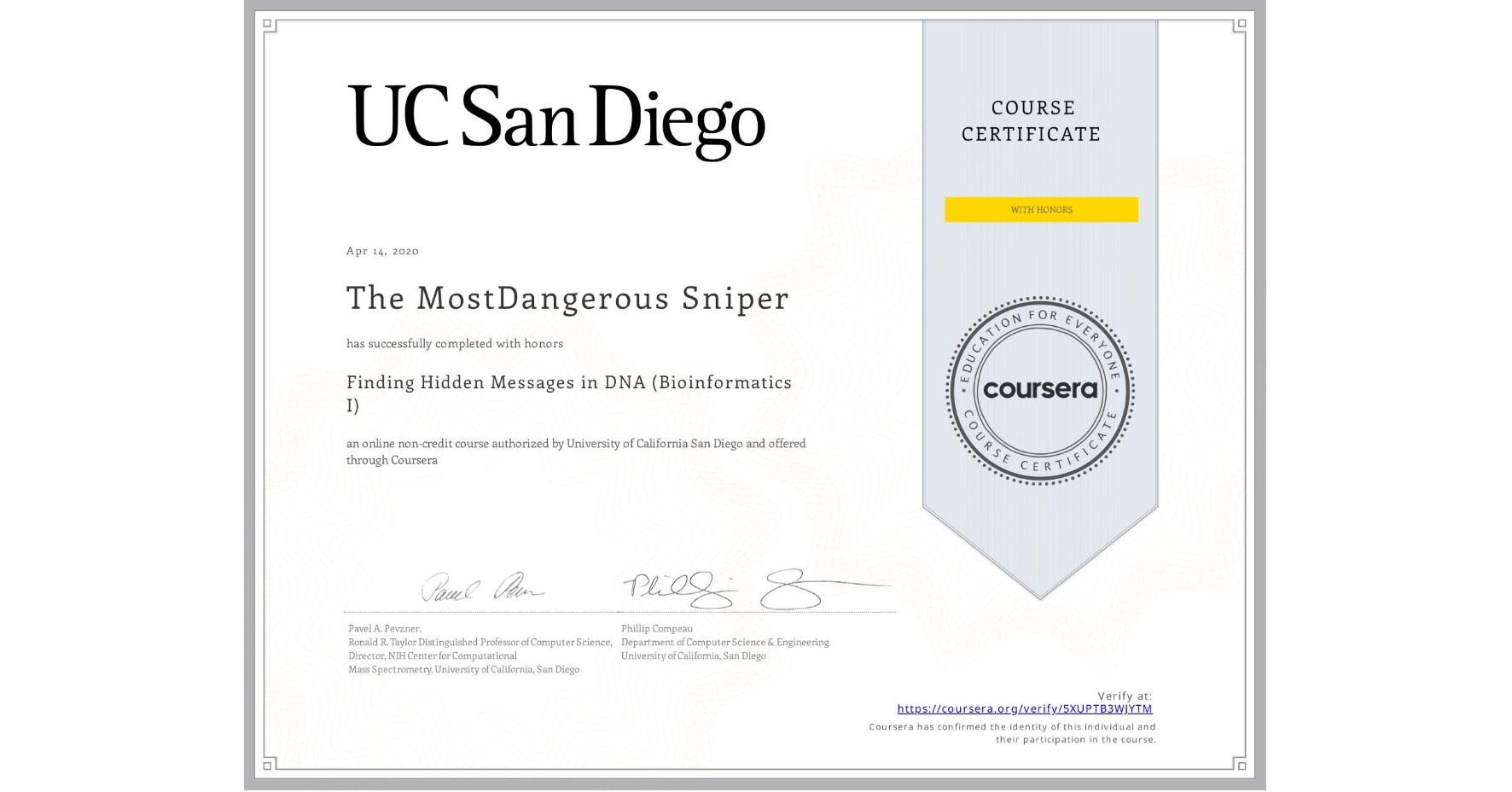 View certificate for The MostDangerous Sniper, Finding Hidden Messages in DNA (Bioinformatics I), an online non-credit course authorized by University of California San Diego and offered through Coursera