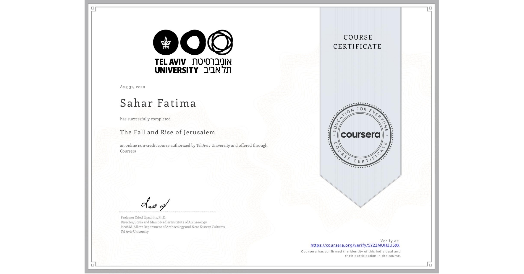 View certificate for Sahar Fatima, The Fall and Rise of Jerusalem, an online non-credit course authorized by Tel Aviv University and offered through Coursera