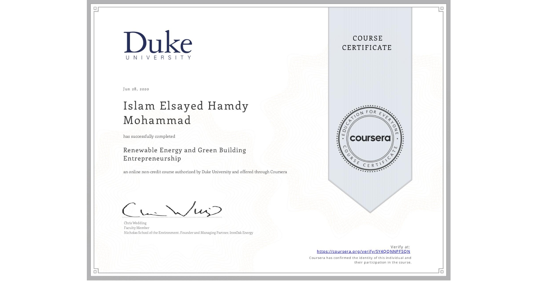 View certificate for Islam Elsayed Hamdy Mohammad, Renewable Energy and Green Building Entrepreneurship, an online non-credit course authorized by Duke University and offered through Coursera