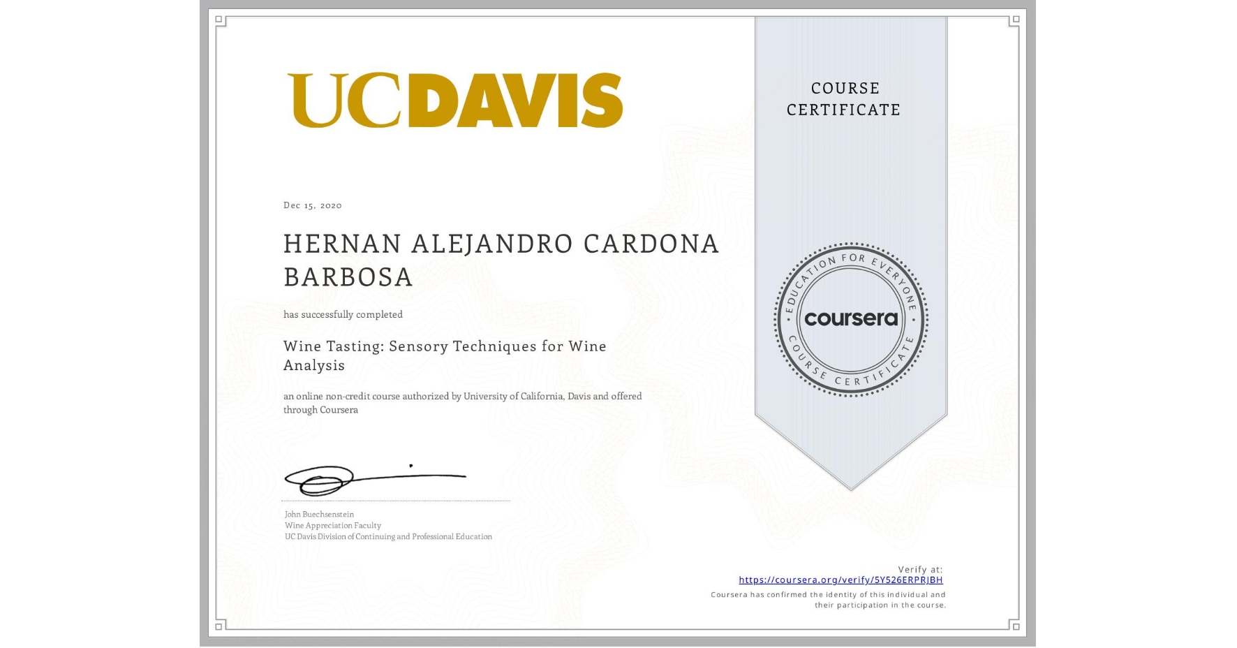 View certificate for HERNAN ALEJANDRO  CARDONA BARBOSA, Wine Tasting: Sensory Techniques for Wine Analysis, an online non-credit course authorized by University of California, Davis and offered through Coursera
