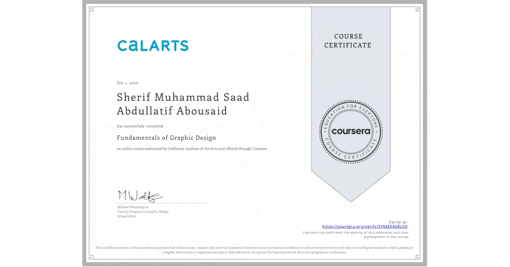 View certificate for Sherif Muhammad Saad Abdullatif Abousaid, Fundamentals of Graphic Design, an online non-credit course authorized by California Institute of the Arts and offered through Coursera