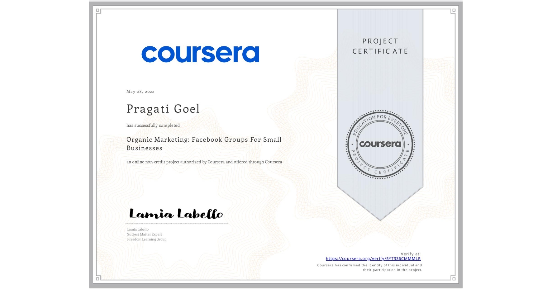 View certificate for Pragati Goel, Organic Marketing: Facebook Groups For Small Businesses, an online non-credit course authorized by Coursera and offered through Coursera