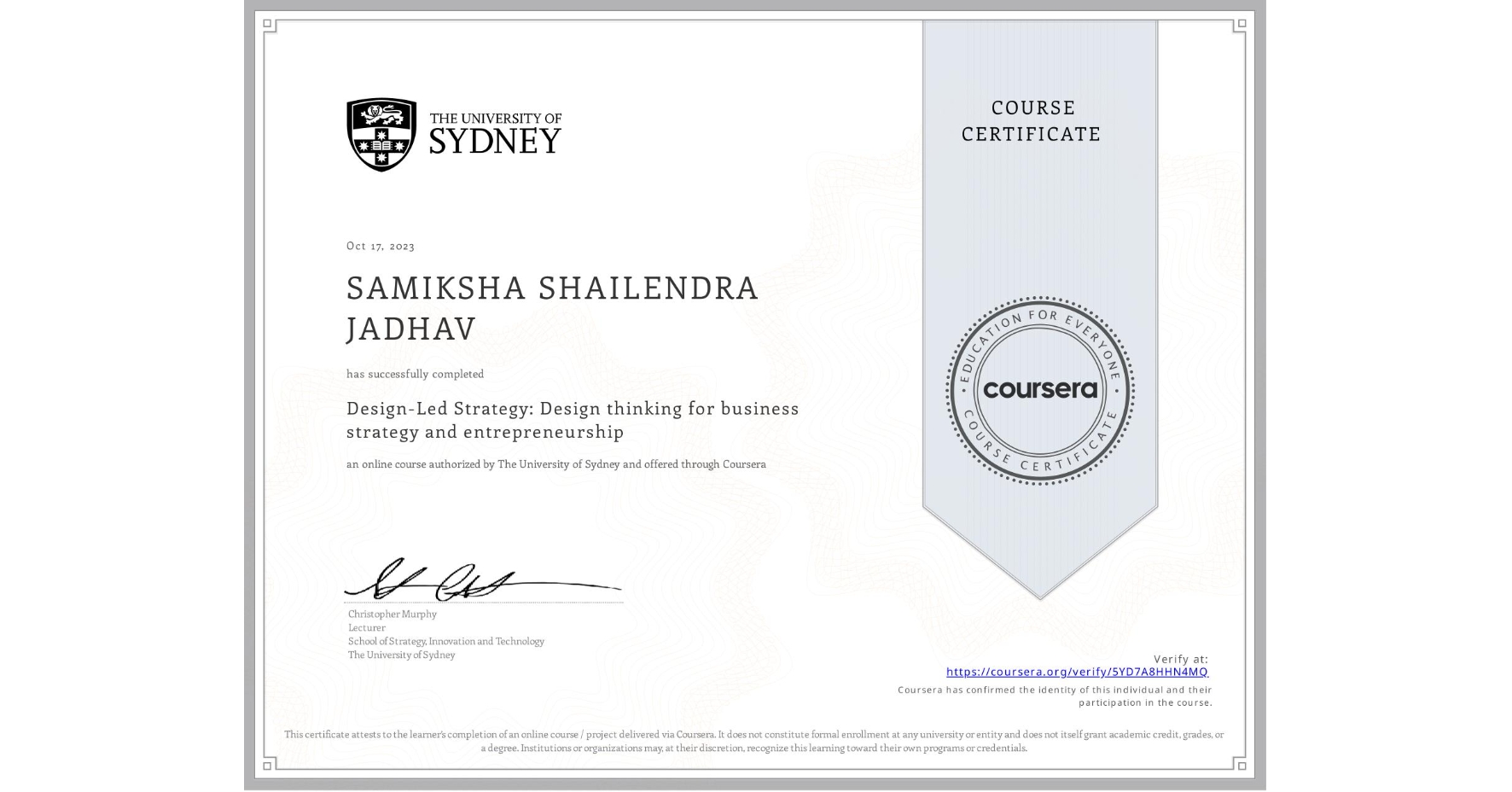 View certificate for SAMIKSHA SHAILENDRA JADHAV, Design-Led Strategy: Design thinking for business strategy and entrepreneurship, an online non-credit course authorized by The University of Sydney and offered through Coursera