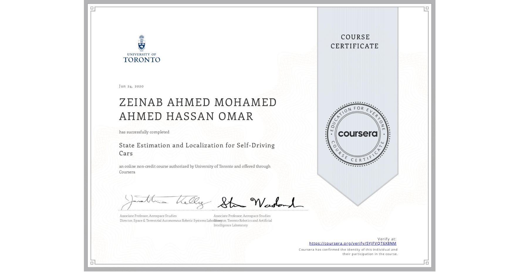 View certificate for ZEINAB AHMED MOHAMED AHMED HASSAN  OMAR, State Estimation and Localization for Self-Driving Cars, an online non-credit course authorized by University of Toronto and offered through Coursera