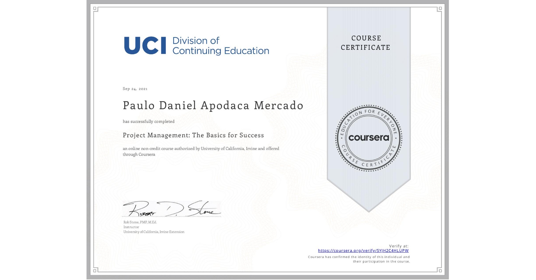 View certificate for Paulo Daniel Apodaca Mercado, Project Management: The Basics for Success, an online non-credit course authorized by University of California, Irvine and offered through Coursera