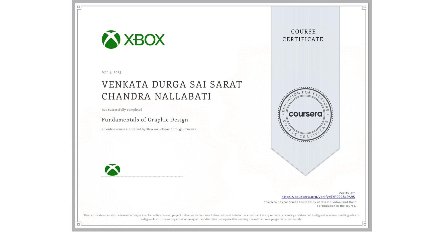 View certificate for VENKATA DURGA SAI SARAT CHANDRA NALLABATI, Fundamentals of Graphic Design, an online non-credit course authorized by Xbox and offered through Coursera