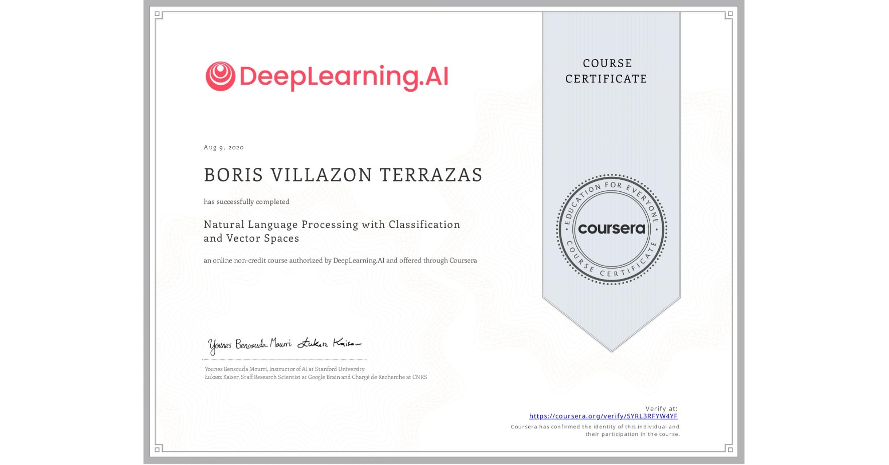 View certificate for BORIS VILLAZON TERRAZAS, Natural Language Processing with Classification and Vector Spaces, an online non-credit course authorized by DeepLearning.AI and offered through Coursera