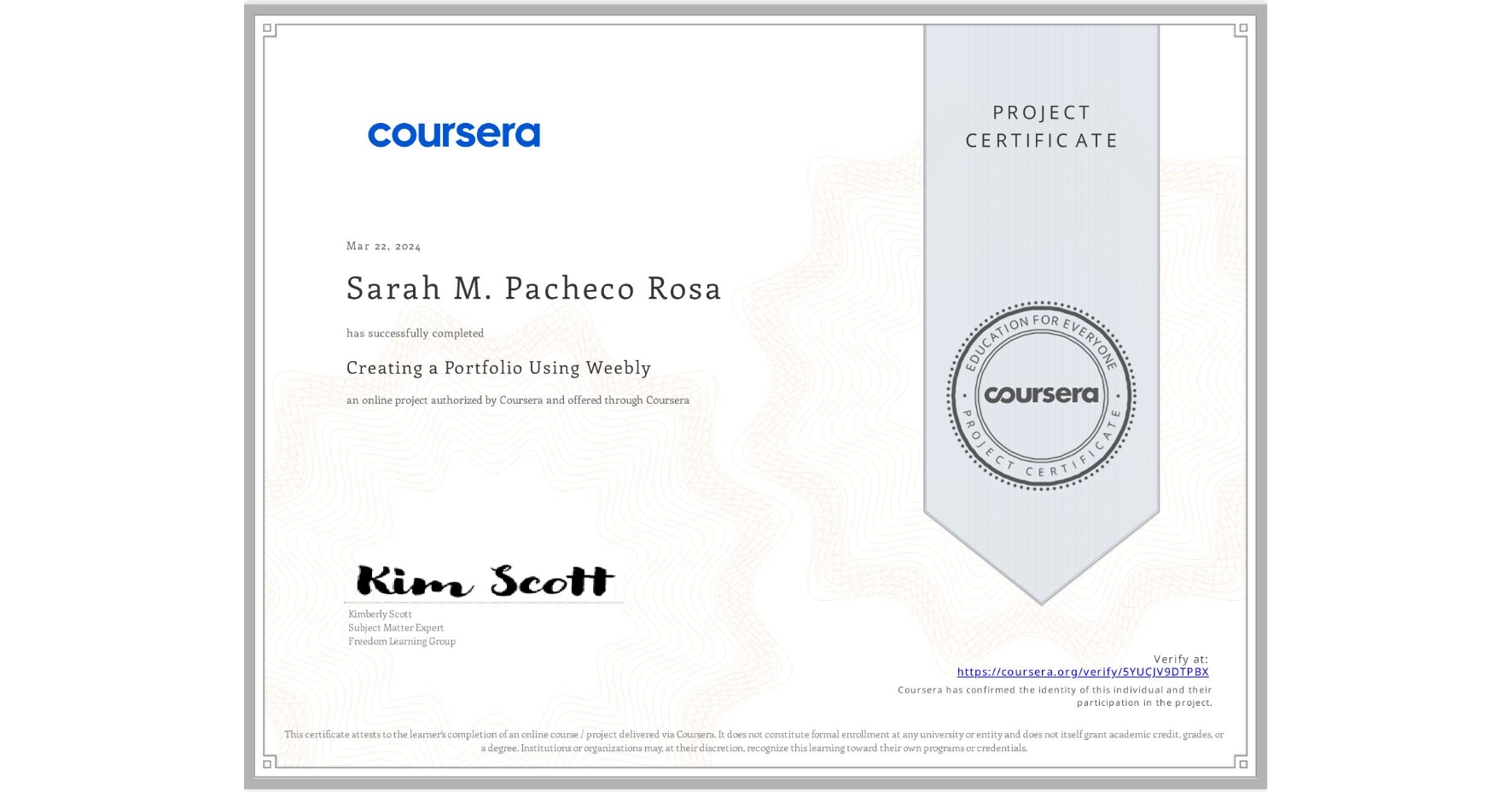 View certificate for Sarah M. Pacheco Rosa, Creating a Portfolio Using Weebly, an online non-credit course authorized by Coursera and offered through Coursera