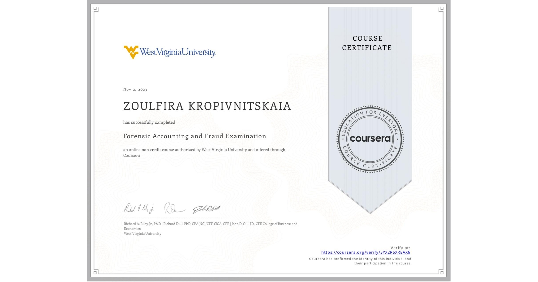 View certificate for ZOULFIRA KROPIVNITSKAIA, Forensic Accounting and Fraud Examination, an online non-credit course authorized by West Virginia University and offered through Coursera