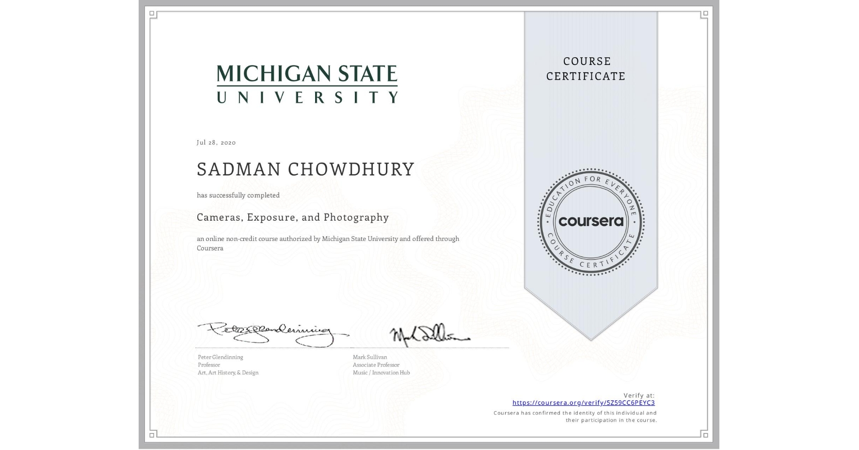 View certificate for SADMAN CHOWDHURY, Cameras, Exposure, and Photography, an online non-credit course authorized by Michigan State University and offered through Coursera