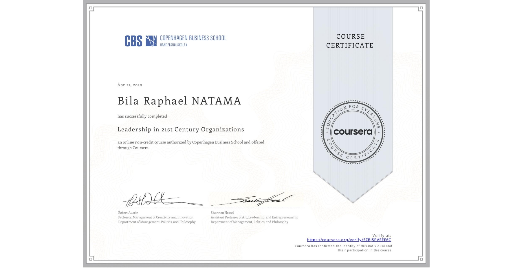 View certificate for Bila Raphael   NATAMA, Leadership in 21st Century Organizations, an online non-credit course authorized by Copenhagen Business School and offered through Coursera