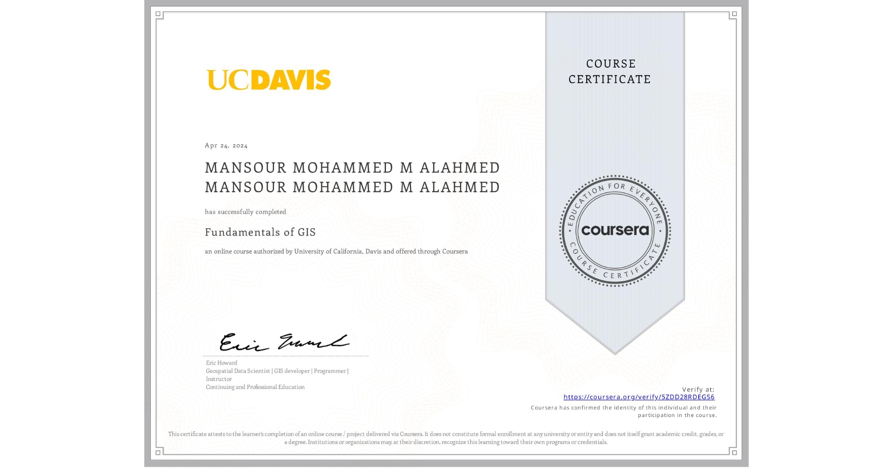 View certificate for MANSOUR MOHAMMED M ALAHMED MANSOUR MOHAMMED M ALAHMED, Fundamentals of GIS, an online non-credit course authorized by University of California, Davis and offered through Coursera