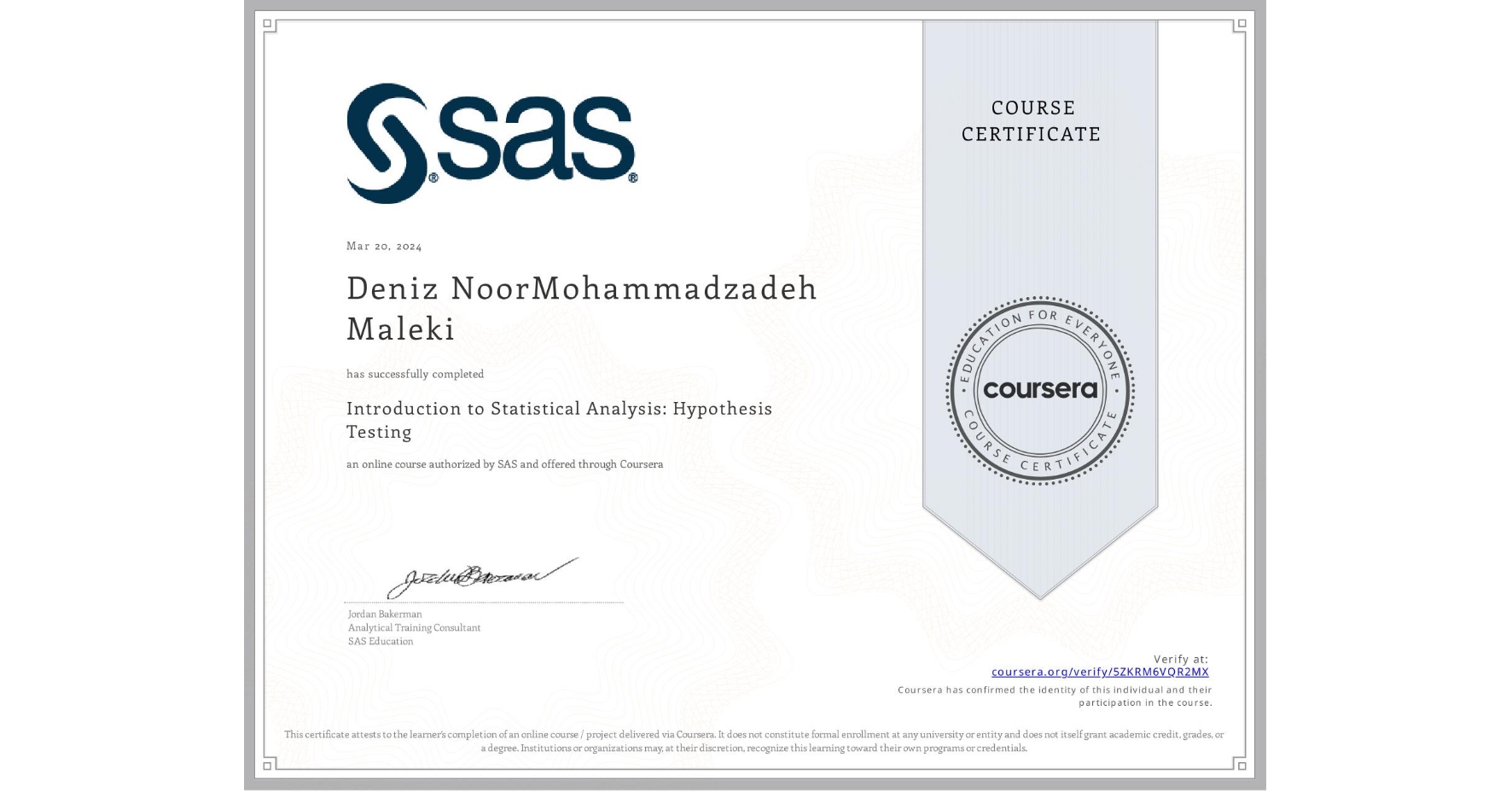 View certificate for Deniz NoorMohammadzadeh Maleki, Introduction to Statistical Analysis:  Hypothesis Testing, an online non-credit course authorized by SAS and offered through Coursera