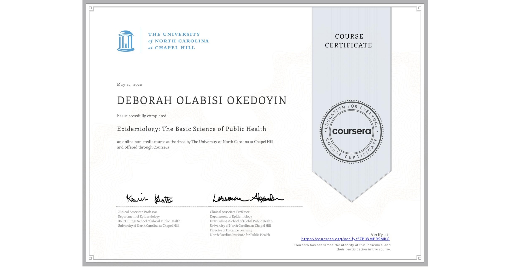 View certificate for DEBORAH OLABISI  OKEDOYIN, Epidemiology: The Basic Science of Public Health, an online non-credit course authorized by The University of North Carolina at Chapel Hill and offered through Coursera