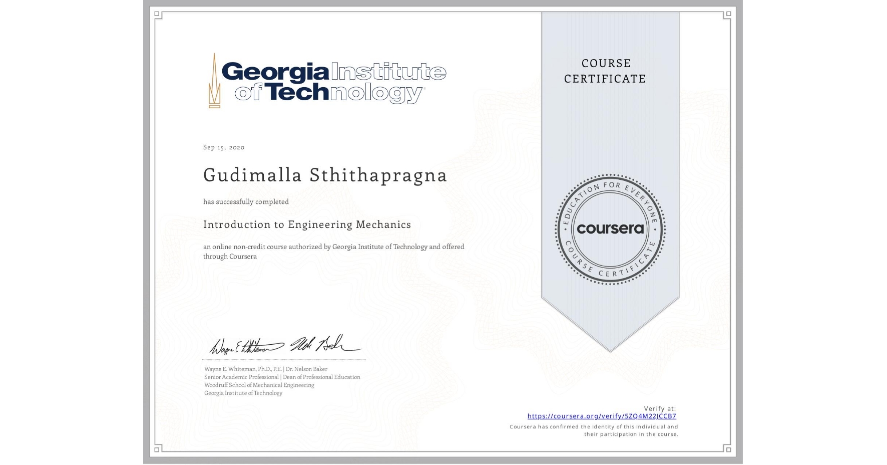 View certificate for Gudimalla Sthithapragna, Introduction to Engineering Mechanics, an online non-credit course authorized by Georgia Institute of Technology and offered through Coursera