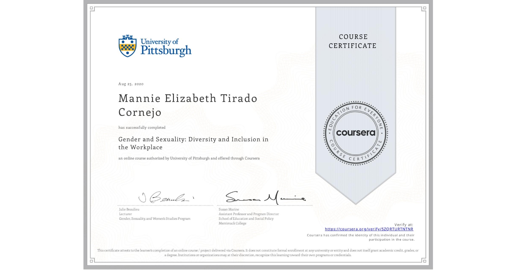 View certificate for Mannie Elizabeth Tirado Cornejo, Gender and Sexuality: Diversity and Inclusion in the Workplace, an online non-credit course authorized by University of Pittsburgh and offered through Coursera