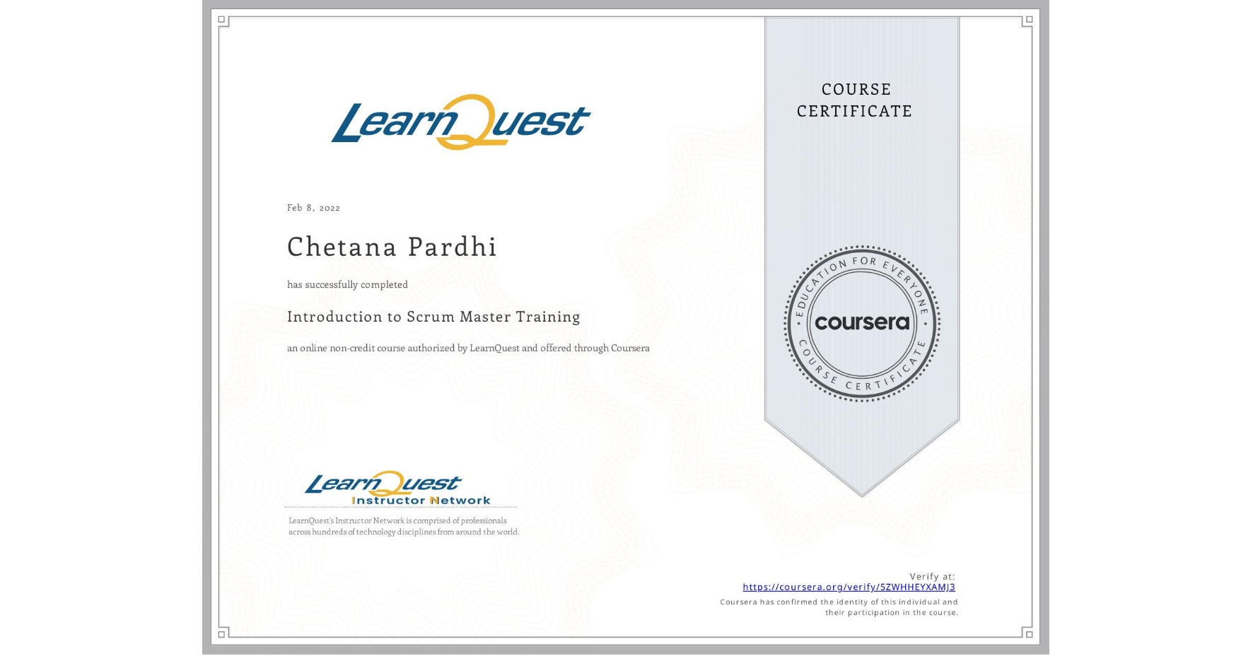 View certificate for Chetana Pardhi, Introduction to Scrum Master Training, an online non-credit course authorized by LearnQuest and offered through Coursera