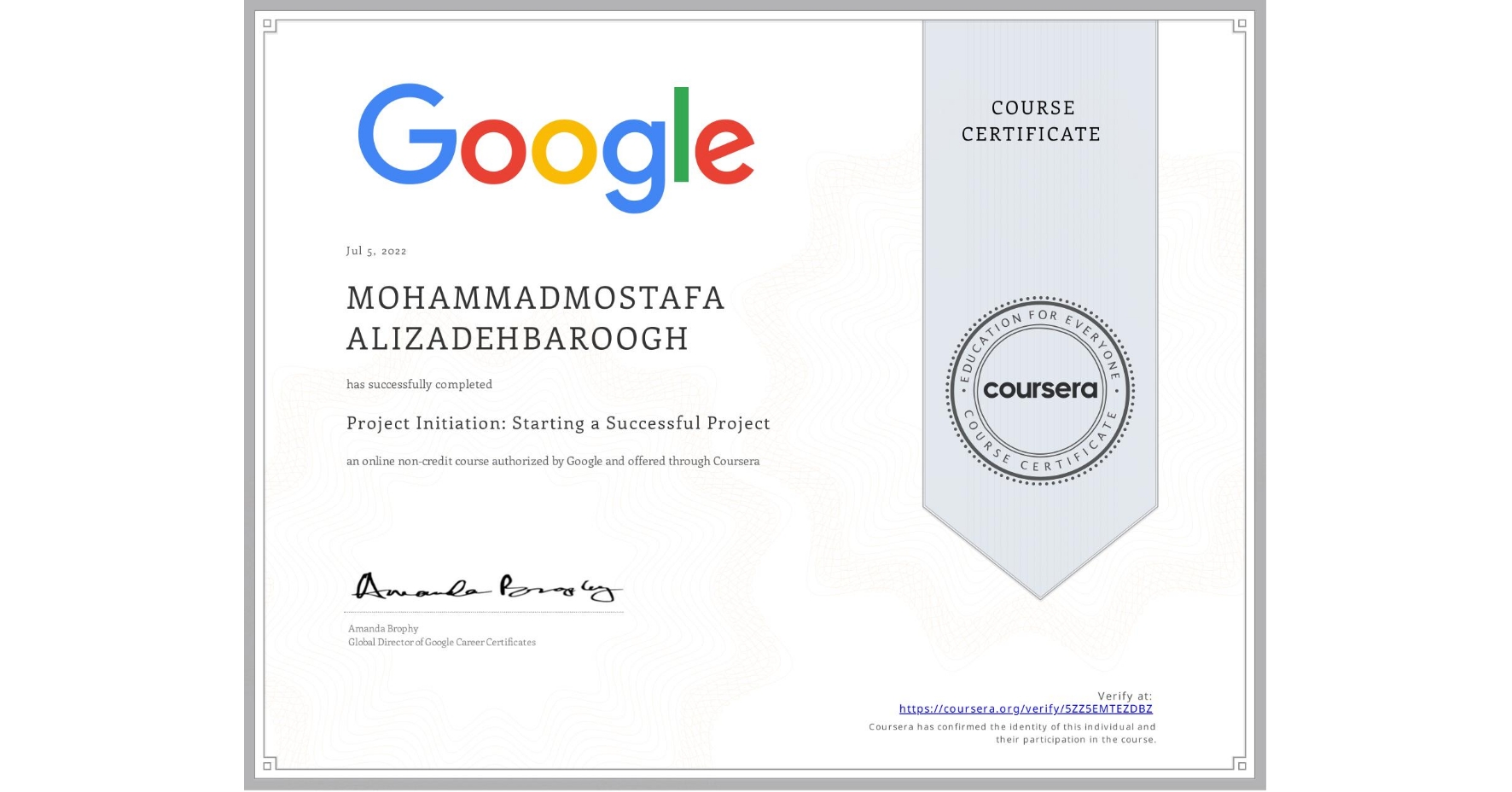 View certificate for MOHAMMADMOSTAFA ALIZADEHBAROOGH, Project Initiation: Starting a Successful Project, an online non-credit course authorized by Google and offered through Coursera