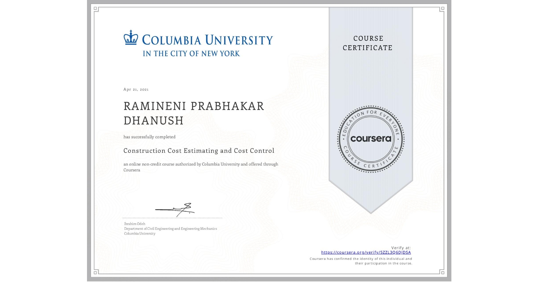 View certificate for RAMINENI PRABHAKAR DHANUSH, Construction Cost Estimating and Cost Control, an online non-credit course authorized by Columbia University and offered through Coursera