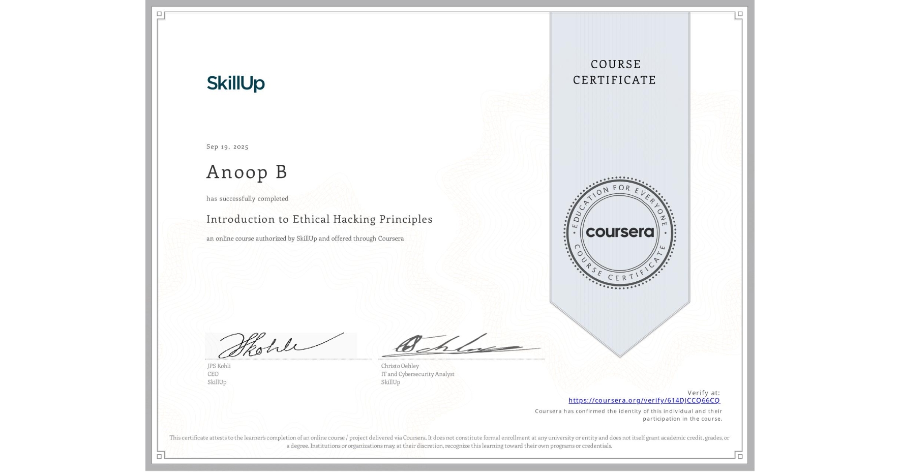 View certificate for Anoop B, Introduction to Ethical Hacking Principles, an online non-credit course authorized by SkillUp and offered through Coursera