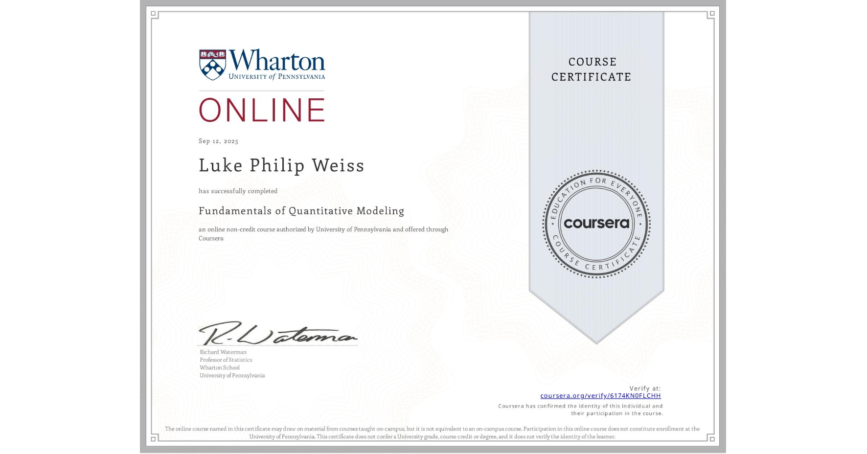 View certificate for Luke Philip Weiss, Fundamentals of Quantitative Modeling, an online non-credit course authorized by University of Pennsylvania and offered through Coursera