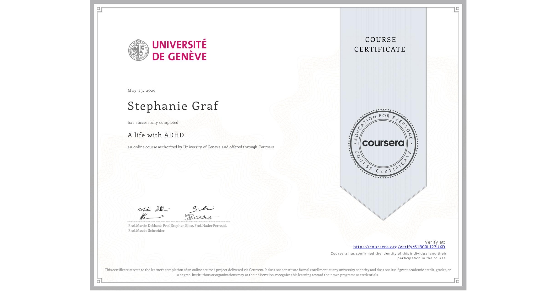 View certificate for Stephanie Graf, A life with ADHD, an online non-credit course authorized by University of Geneva and offered through Coursera