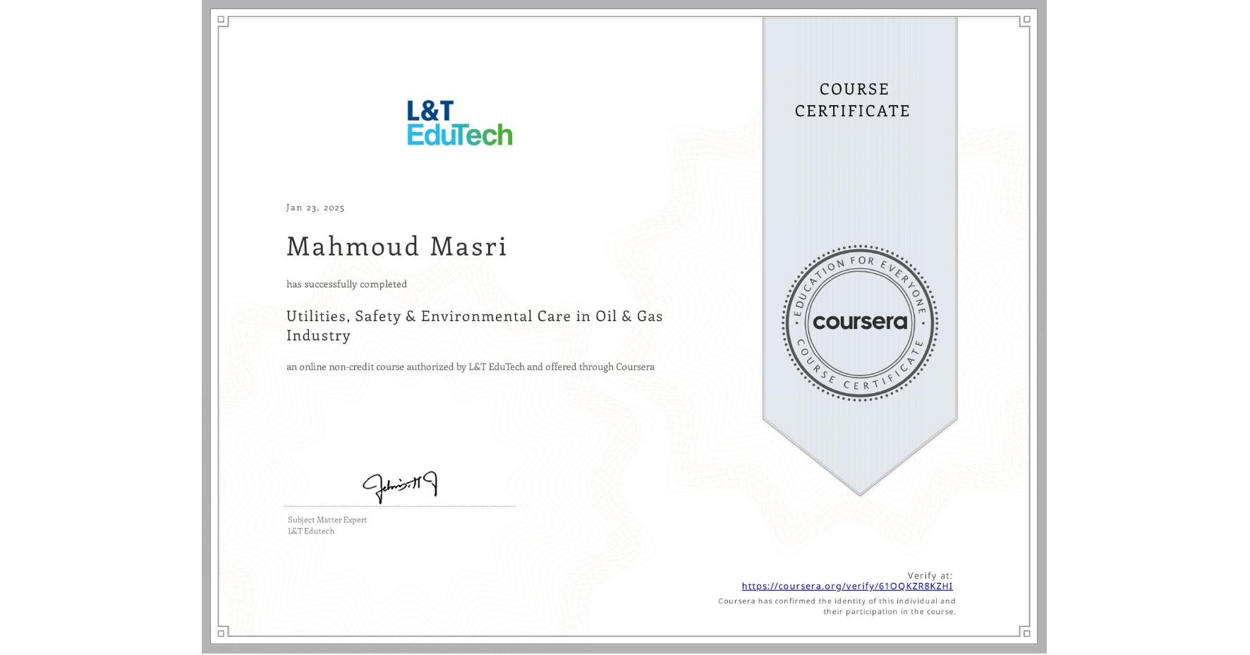 View certificate for Mahmoud Masri, Utilities, Safety & Environmental Care in Oil & Gas Industry, an online non-credit course authorized by L&T EduTech and offered through Coursera