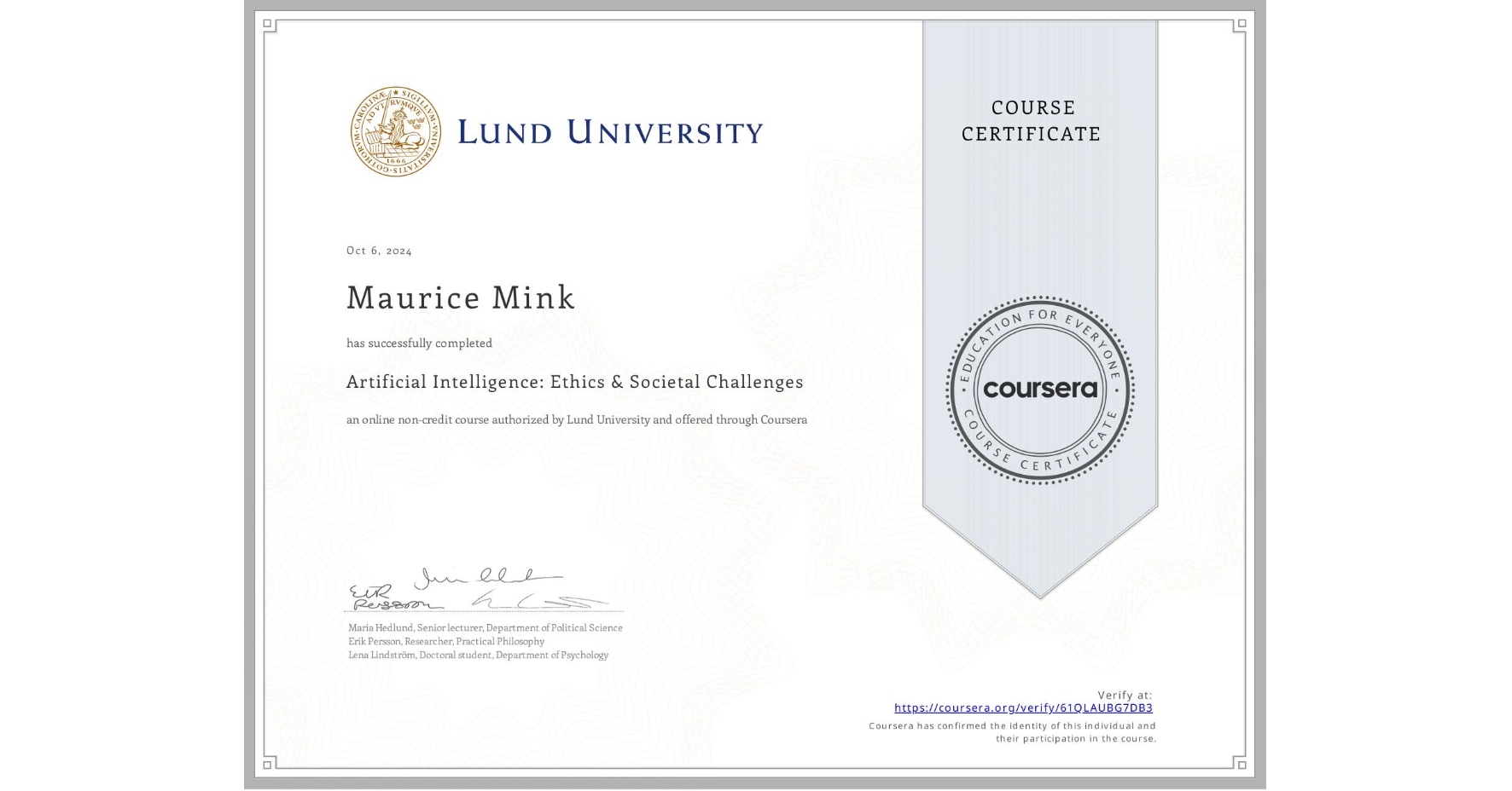 View certificate for Maurice Mink, Artificial Intelligence: Ethics & Societal Challenges, an online non-credit course authorized by Lund University and offered through Coursera