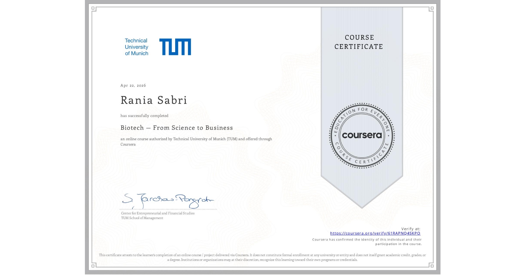 View certificate for Rania Sabri, Biotech — From Science to Business, an online non-credit course authorized by Technical University of Munich (TUM) and offered through Coursera