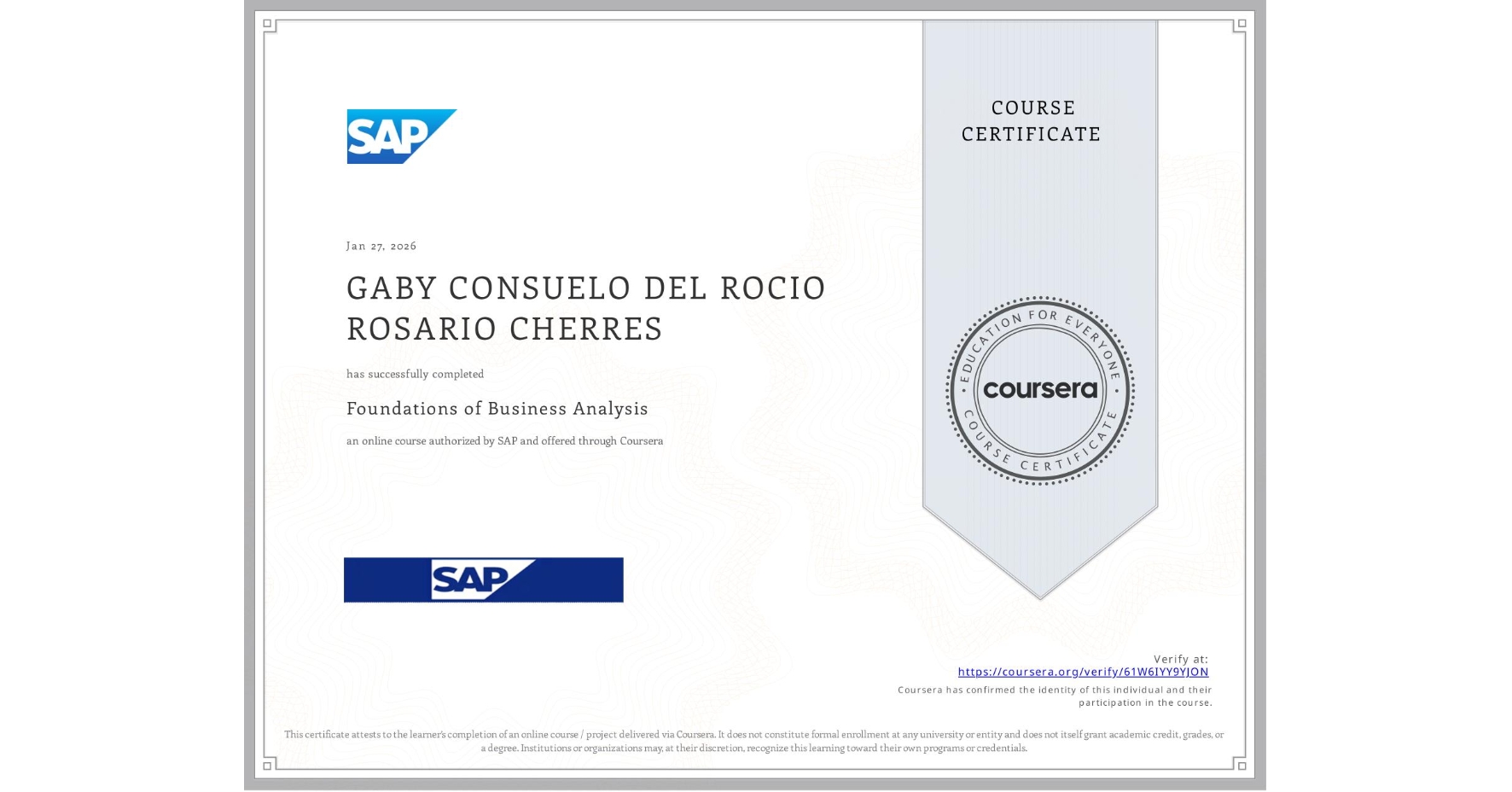 View certificate for GABY CONSUELO DEL ROCIO ROSARIO CHERRES, Foundations of Business Analysis, an online non-credit course authorized by SAP and offered through Coursera